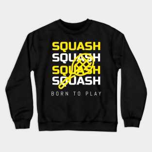 Squash player Born to play squash Crewneck Sweatshirt